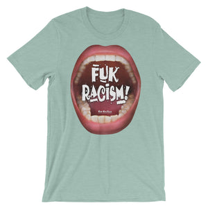 Wear this Tee Shirt with your loud statement on Racism: “Fuk Racism”