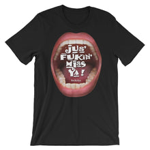 Load image into Gallery viewer, Short-Sleeve Unisex T-Shirts that ‘Care’ Out Loud: “Jus’ Fukin’ Miss Ya!”
