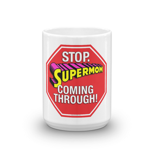 17. Mug For Mom_STOP. Supermom coming through.