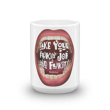 Load image into Gallery viewer, Quit your job &amp; shout it out loud with the Mug that screams: “Take Your Fukin&#39; job and Fuk it”