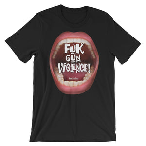 Wear this Tee Shirt with your take on ‘Gun Violence’ in the box: “Fuk Gun Violence”