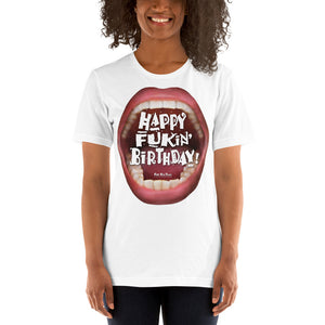 Short-Sleeve Unisex T-Shirts that ‘Wishes’ Out Loud: “Happy Fukin’ Birthday”