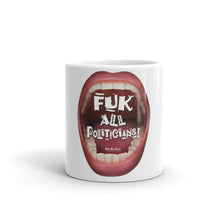 Load image into Gallery viewer, Political Mug to laugh at the Political scene with: “Fuk All Politicians!”