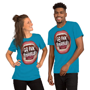 Funny Short-Sleeve Unisex T-Shirt that screams: “Go Fuk’ Yourself”
