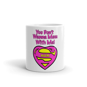 18. Mug For Mom_STOP. You don’t wanna mess with Supermom