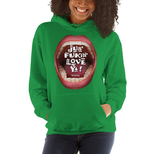 Hooded Sweatshirts that ‘Love’ Out Loud: “Jus’ Fukin’ Love Ya!”
