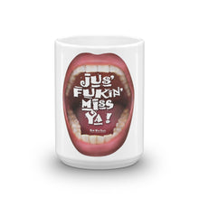 Load image into Gallery viewer, Mugs that ‘Care’ Out Loud: “Jus’ Fukin’ Miss Ya!”