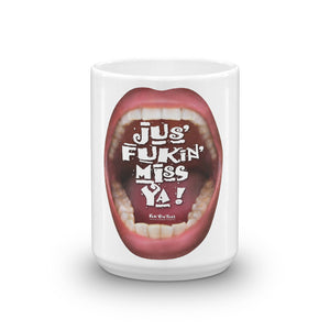 Mugs that ‘Care’ Out Loud: “Jus’ Fukin’ Miss Ya!”