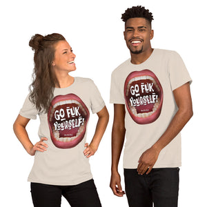 Funny Short-Sleeve Unisex T-Shirt that screams: “Go Fuk’ Yourself”