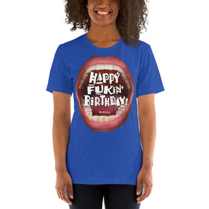 Short-Sleeve Unisex T-Shirts that ‘Wishes’ Out Loud: “Happy Fukin’ Birthday”
