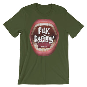 Wear this Tee Shirt with your loud statement on Racism: “Fuk Racism”