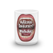 Load image into Gallery viewer, A mug to shout it out loud: “National Emergency? WhaThaFuk!”