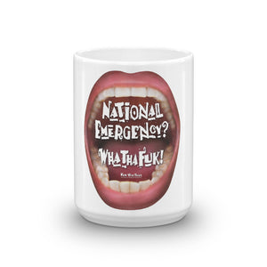 A mug to shout it out loud: “National Emergency? WhaThaFuk!”
