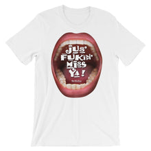 Load image into Gallery viewer, Short-Sleeve Unisex T-Shirts that ‘Care’ Out Loud: “Jus’ Fukin’ Miss Ya!”