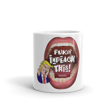 Load image into Gallery viewer, 04. Laugh at Impeachment with ‘Fukin&#39;ImpeachThis’ Mugs