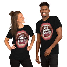 Load image into Gallery viewer, Short-Sleeve Unisex T-Shirts that ‘Care’ Out Loud: “Jus’ Fukin’ Believe”