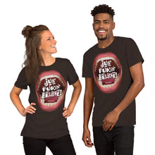 Load image into Gallery viewer, Short-Sleeve Unisex T-Shirts that ‘Care’ Out Loud: “Jus’ Fukin’ Believe”