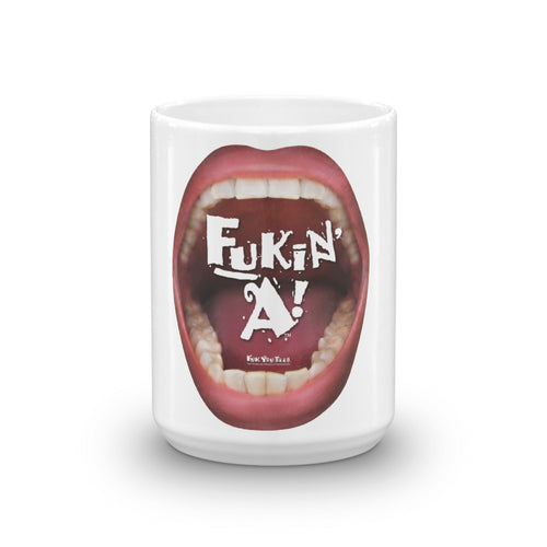 When you’re happy and wanna scream: “Fukin’ A” Mug