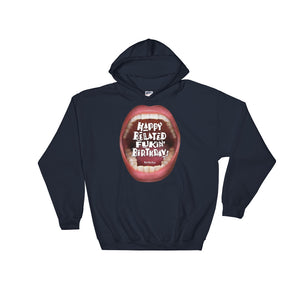 Hooded Sweatshirt: Better Late Than Never ‘Wishing’ Out Loud “Happy Belated Fukin’ Birthday”
