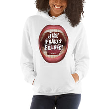 Load image into Gallery viewer, Hooded Sweatshirts that ‘Care’ Out Loud: “Jus’ Fukin’ Believe”