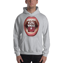 Load image into Gallery viewer, Hooded Sweatshirt that makes you laugh at the VETO concept: “Fukin’ VETO this”