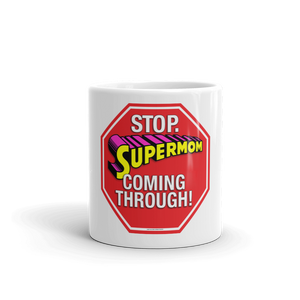 17. Mug For Mom_STOP. Supermom coming through.