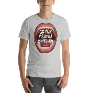5.Go fuk yourself COVID-19 Short-Sleeve Unisex T-Shirt